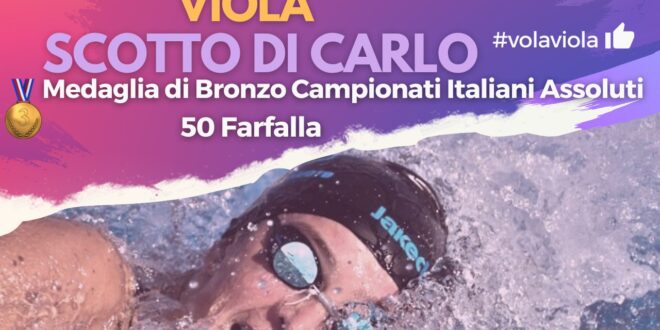 Viola Scotto di Carlo, medaglia di bronzo, terzo posto assoluto in Italia e primato personale nei 50 Farfalla